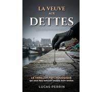 La veuve aux dettes: Le thriller psychologique qui vous fera redouter chaque main tendue.