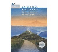 La via al successo con i principi dello yoga (Leadership consapevole)