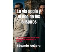La vía appia y el eco de los suspiros: La arquitectura de la vida. Novela de suspenso y thriller. (Novelas del autor)