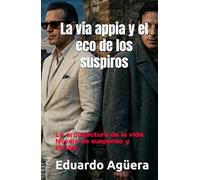 La vía appia y el eco de los suspiros: La arquitectura de la vida. Novela de suspenso y thriller. (Novelas del autor)