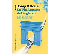 La Via Augusta del segle XXI: El corredor del mediterrani contra l'Espanya radial. Premi Carles Rahola d'assaig 2021: 161 (P.VISIONS)