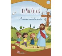 La Via Crucis. Insieme verso la meta. Ediz. a colori
