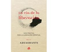La Vía De La Liberación: Guía práctica para la iluminación espiritual (Espiritualidad)