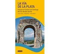 La Vía de la Plata.: Incluye el Camino de Santiago del Sur desde Sevilla