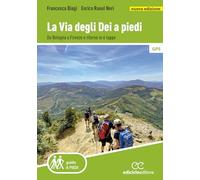 La Via degli dei a piedi. Da Bologna a Firenze e ritorno in 6 tappe. Nuova ediz. (Guide a piedi)