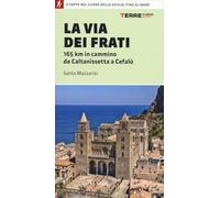 La via dei Frati. 165 km in cammino da Caltanissetta a Cefalù (Percorsi)