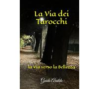 la Via dei Tarocchi: la Via verso la Bellezza (Il filo arcano di Abraxas)