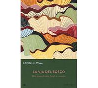 La via del bosco. Una storia di lutto, funghi e rinascita (Gli Iperborei)