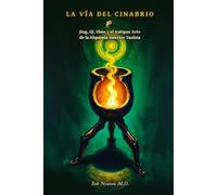 La Vía del Cinabrio: Jing, Qi, Shen y el Antiguo Arte de la Alquimia Interior Taoísta