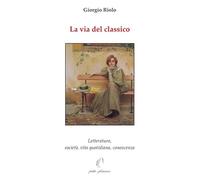 La via del classico. Letteratura, società, vita quotidiana, conoscenza (Il giogo)