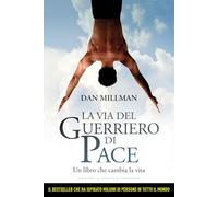 La via del guerriero di pace. Un libro che cambia la vita (Uomini e spiritualità)