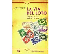 La via del loto. Viaggiare in Asia, leggere l'Oriente