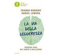 La via della leggerezza. Perdere peso nel corpo e nell'anima (Oscar bestsellers wellness)