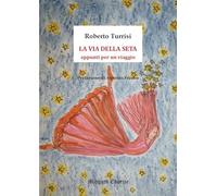 La via della seta. Appunti per un viaggio (Poesia)