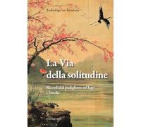 La via della solitudine. Ricordi dal padiglione sul lago. Chiteiki (Sol Levante)