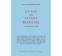 La via delle nuvole bianche. Un buddhista in Tibet (Civiltà dell'Oriente)