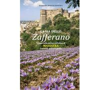 La via dello Zafferano: Viaggio nella storia e nell'etimo di Massafra - Crocevia dell'oro giallo
