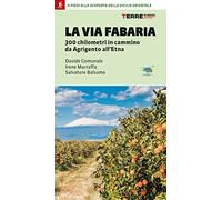 La Via Fabaria. 300 km in cammino da Agrigento a Randazzo. A piedi alla scoperta della Sicilia orientale (Percorsi)