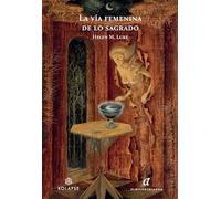 La vía femenina de lo sagrado.: 1 (Ensayos)