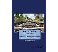 La Via Ferrea (en blanco y negro): Construccion y conservacion del ferrocarril