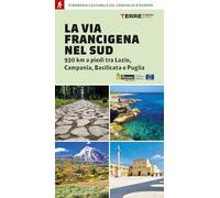 La via Francigena nel Sud. 930 km a piedi tra Lazio, Campania, Basilicata e Puglia (Percorsi)