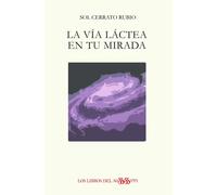 LA VIA LACTEA EN TU MIRADA | Sol Cerrato Rubio