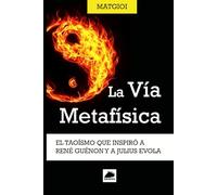La Vía Metafísica: El Taoismo que inspiró a René Guénon y a Julius Evola