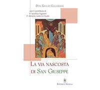 La via nascosta di San Giuseppe. La missione del «salvatore del Salvatore», e quella di ogni famiglia, al servizio della redenzione, mistero di comunione (Spiritualità)