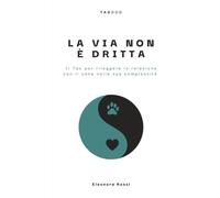 La via non è dritta: Il Tao per rileggere la relazione con il cane nella sua complessità (TAOdog)