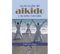La Vía oculta del aikido y Las Artes marciales