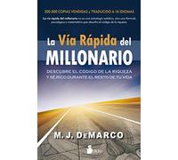 La vía rápida del millonario: Descubre el código de la riqueza y sé rico durante el resto de tu vida