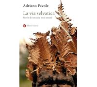 La via selvatica. Storie di umani e non umani (I Robinson. Letture)