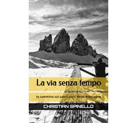 La via senza tempo: In cammino sui passi sacri delle montagne