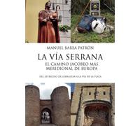 La Vía Serrana, El Camino Jacobeo más meridional de Europa: Del Estrecho de Gibraltar a la Vía de la Plata