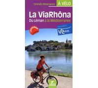 La ViaRhôna à vélo: Du Léman à la Méditerranée