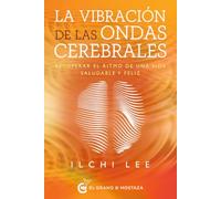 La vibración de las ondas cerebrales: Recuperar el ritmo de una vida saludable y feliz (SIN COLECCION)