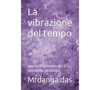 La vibrazione del tempo: approfondimento de ' il suono del mrdanga'