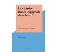 La Victoire Franco-espagnole Dans Le Rif (ebook)