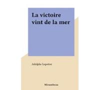 La Victoire Vint De La Mer (ebook)