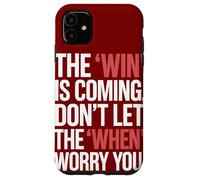 La Victoria está llegando No Dejes Que el Cuando te Preocupes Carcasa para iPhone 11