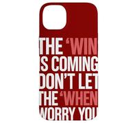 La Victoria está llegando No Dejes Que el Cuando te Preocupes Carcasa para iPhone 14 Plus