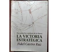 La Victoria Estrategica: Por Todos Los Caminos De La Sierra