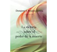 La victoria sobre el poder de la muerte
