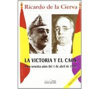 La victoria y el caos : a los sesenta años del 1 de abril de 1939 (Fondos Distribuidos)