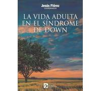 LA VIDA ADULTA EN EL SINDROME DE DOWN