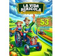 La Vida Agricola | Libro para Colorear para Niños Educativo | 53 Dibujos | Libro para Pintar | para Niños de 6 a 12 Años | Paisajes y Maquinas Agricolas | Dibujos para Colorear, Utensilios, Tractor