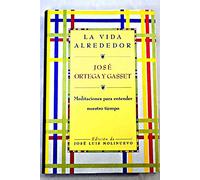 La vida alrededor. Meditaciones para entender nuestro tiempo