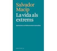 La vida als extrems: Aportaciones a un biohumanismo racionalista (Els petits d'Arcàdia)