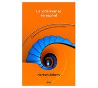 La vida avanza en espiral: Conversaciones sobre ética con mi nieto (Ariel)