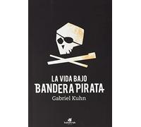 La vida bajo bandera pirata (SIN COLECCION)